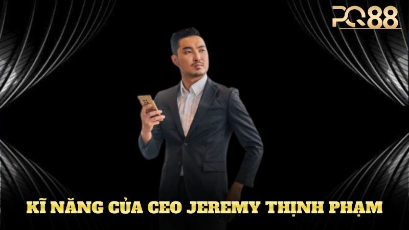 Chơi Sâm Lốc Online - Những Lưu Ý Khi Tham Gia Tại PQ88 3 Kĩ năng mà CEO Jeremy Thịnh Phạm tích lũy được