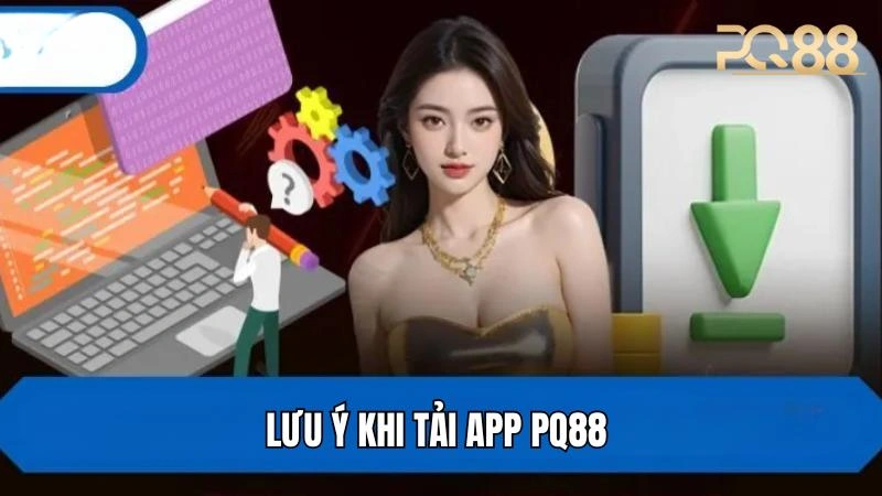 Lưu ý khi tải app về thiết bị dành cho tân thủ