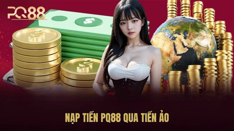 Phương thức nạp tiền bằng tiền ảo hạn chế rủi ro tối đa