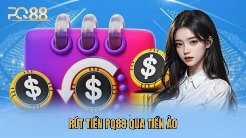 Chi tiết các bước rút tiền bằng tiền ảo nhanh chóng và tiện lợi